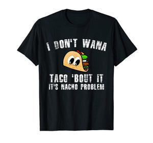 Funny shirts V-neck Tank top Hoodie sweatshirt usa uk au ca gifts for I Don't Wanna Taco About it Shirt Funny Cinco De Mayo Tee 2783802