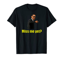 Load image into Gallery viewer, Funny shirts V-neck Tank top Hoodie sweatshirt usa uk au ca gifts for President Barack Obama Miss Me Yet? T-Shirt 1917388
