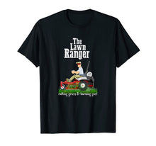 Load image into Gallery viewer, Funny shirts V-neck Tank top Hoodie sweatshirt usa uk au ca gifts for The Lawn Ranger T-Shirt Funny Dad Father's Day Shirt 1688392
