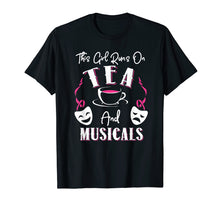 Load image into Gallery viewer, Funny shirts V-neck Tank top Hoodie sweatshirt usa uk au ca gifts for This Girl Runs on Tea and Musicals Broadway Gift T-Shirt 1399155
