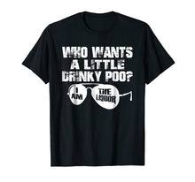 Load image into Gallery viewer, Funny shirts V-neck Tank top Hoodie sweatshirt usa uk au ca gifts for Who wants a little drinky poo - I am the liquor t-shirt 1709703
