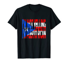 Load image into Gallery viewer, Funny shirts V-neck Tank top Hoodie sweatshirt usa uk au ca gifts for I'm Not Yelling I'm Puerto Rican Flag Heritage Funny Tshirt 3230162
