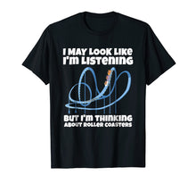 Load image into Gallery viewer, Funny shirts V-neck Tank top Hoodie sweatshirt usa uk au ca gifts for I&#39;m Thinking About Roller Coasters Funny Shirt 674389
