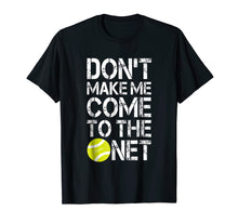 Load image into Gallery viewer, Funny shirts V-neck Tank top Hoodie sweatshirt usa uk au ca gifts for Tennis Fun Shirts Don&#39;t Make Me Come To The Net Tennis Gifts 1020805
