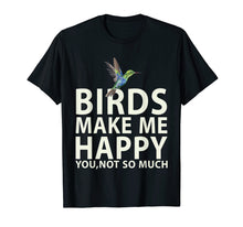 Load image into Gallery viewer, Funny shirts V-neck Tank top Hoodie sweatshirt usa uk au ca gifts for Bird Lovers for Bird Gifts Make me Happy T Shirt 2993540
