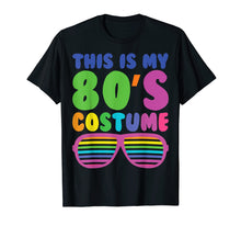 Load image into Gallery viewer, Funny shirts V-neck Tank top Hoodie sweatshirt usa uk au ca gifts for This Is My 80s Costume T Shirt 80s Styles Lover Tee Shirt 939106
