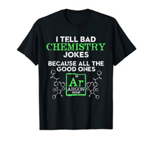 Load image into Gallery viewer, Funny shirts V-neck Tank top Hoodie sweatshirt usa uk au ca gifts for I Tell Bad Jokes Argon Funny Chemistry Joke T-Shirt 1864400
