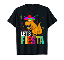 Load image into Gallery viewer, Funny shirts V-neck Tank top Hoodie sweatshirt usa uk au ca gifts for Let&#39;s Fiesta Mexican Dinosaur T Rex T Shirt 2454877
