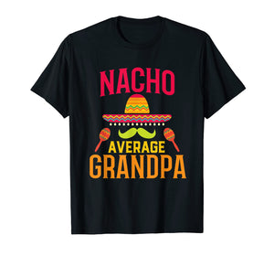 Funny shirts V-neck Tank top Hoodie sweatshirt usa uk au ca gifts for Nacho Average Grandpa Matching Family Cinco De Mayo T-Shirt 1618662
