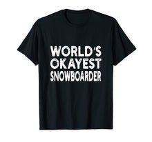Load image into Gallery viewer, World's Okayest Snowboarder T-Shirt | Snowboard Tee
