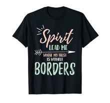 Load image into Gallery viewer, Funny shirts V-neck Tank top Hoodie sweatshirt usa uk au ca gifts for Spirit Lead Me Where My Trust Is Without Borders T-shirt 2721323
