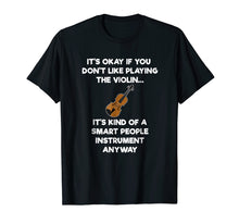 Load image into Gallery viewer, Violin T-Shirt - Funny Smart Violinist Violin Player

