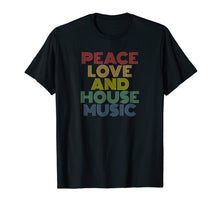 Load image into Gallery viewer, Funny shirts V-neck Tank top Hoodie sweatshirt usa uk au ca gifts for Peace Love And House Music T-Shirt vintage retro for EDM DJ 2019044
