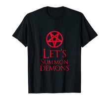 Load image into Gallery viewer, Funny shirts V-neck Tank top Hoodie sweatshirt usa uk au ca gifts for Let&#39;s Summon Demons T-Shirt 1943250
