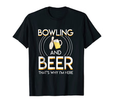 Load image into Gallery viewer, Funny shirts V-neck Tank top Hoodie sweatshirt usa uk au ca gifts for Bowling And Beer Thats Why Im Here Saying Bowling Beer Gifts 2276043
