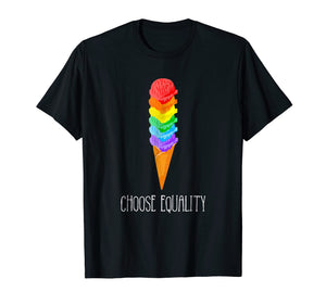 Funny shirts V-neck Tank top Hoodie sweatshirt usa uk au ca gifts for Choose Equality Ice Cream LGBT Lesbian Gay Pride TShirt 2834853