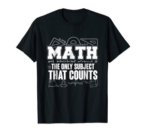 Funny shirts V-neck Tank top Hoodie sweatshirt usa uk au ca gifts for Math The Only Subject That Counts Funny Math Teacher T-Shirt 1996865