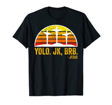 Load image into Gallery viewer, Funny shirts V-neck Tank top Hoodie sweatshirt usa uk au ca gifts for Yolo BRB Jesus Shirt, He lives, He is Risen T-Shirt 1086751
