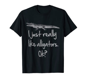 Funny shirts V-neck Tank top Hoodie sweatshirt usa uk au ca gifts for I Just Really Like Alligators OK - Funny Alligator T-shirt 2054707