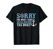 Load image into Gallery viewer, Sorry For What I Said Shirt Funny Boat Captain Gift Anchor
