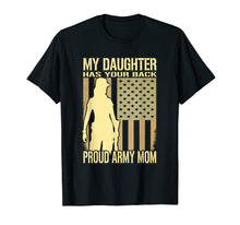 Load image into Gallery viewer, Funny shirts V-neck Tank top Hoodie sweatshirt usa uk au ca gifts for My Daughter Has Your Back Proud Army Mom T-Shirt Mother Gift 552878
