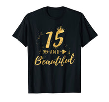 Load image into Gallery viewer, Funny shirts V-neck Tank top Hoodie sweatshirt usa uk au ca gifts for 15th Birthday Shirt for Teen Girl - 15 and Beautiful Gifts 598245

