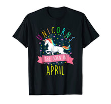Load image into Gallery viewer, Funny shirts V-neck Tank top Hoodie sweatshirt usa uk au ca gifts for Unicorns Are Born In April Colorful Fun Birthday T-Shirt 1987342
