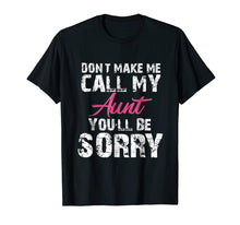 Load image into Gallery viewer, Funny shirts V-neck Tank top Hoodie sweatshirt usa uk au ca gifts for Don&#39;t Make me Call my Aunt You&#39;ll be Sorry Crazy Kids Shirt 1268786
