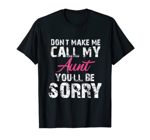 Funny shirts V-neck Tank top Hoodie sweatshirt usa uk au ca gifts for Don't Make me Call my Aunt You'll be Sorry Crazy Kids Shirt 1268786