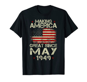 Funny shirts V-neck Tank top Hoodie sweatshirt usa uk au ca gifts for 70th Birthday Gift Making America Great Since May 1949 Shirt 1121698