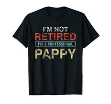 Load image into Gallery viewer, Funny shirts V-neck Tank top Hoodie sweatshirt usa uk au ca gifts for I&#39;m Not Retired I&#39;m A Professional Pappy Gift T-Shirt 1032024
