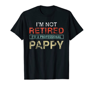 Funny shirts V-neck Tank top Hoodie sweatshirt usa uk au ca gifts for I'm Not Retired I'm A Professional Pappy Gift T-Shirt 1032024