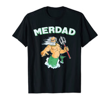 Load image into Gallery viewer, Funny shirts V-neck Tank top Hoodie sweatshirt usa uk au ca gifts for Cool Merdad Shirt Father of a Mermaid Tshirt 1768275
