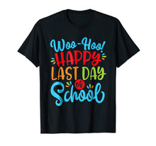 Load image into Gallery viewer, Woo Hoo Happy Last Day Of School Shirt | Fun Teacher Student

