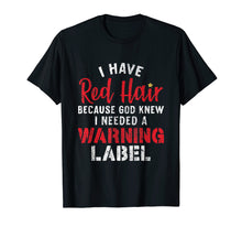 Load image into Gallery viewer, Funny shirts V-neck Tank top Hoodie sweatshirt usa uk au ca gifts for I have red hair because god knew I needed a warning tshirt 3842477
