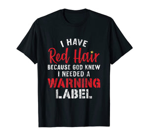Funny shirts V-neck Tank top Hoodie sweatshirt usa uk au ca gifts for I have red hair because god knew I needed a warning tshirt 3842477