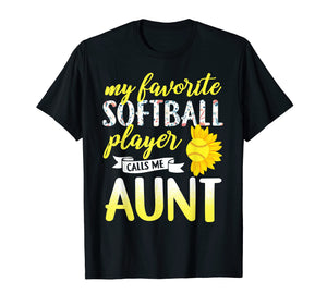Funny shirts V-neck Tank top Hoodie sweatshirt usa uk au ca gifts for My Favorite Softball Player Calls Me Aunt T-Shirt 1303441