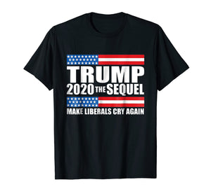 Funny shirts V-neck Tank top Hoodie sweatshirt usa uk au ca gifts for Trump 2020 the sequel make liberals cry again shirt funny 1718460