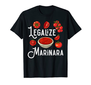 Funny shirts V-neck Tank top Hoodie sweatshirt usa uk au ca gifts for Marinara Tomato Sauce - Legalizing It T-Shirt 2532389