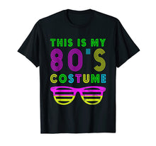 Load image into Gallery viewer, This Is My 80S Costume T-Shirt 80&#39;s Party Tee
