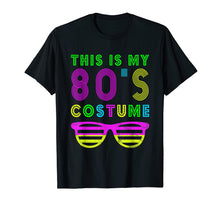 Load image into Gallery viewer, This Is My 80s Costume T-Shirt 80&#39;S Party Tee
