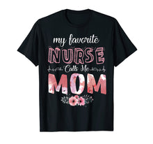 Load image into Gallery viewer, My Favorite Nurse Calls Me Mom Ft-Shirt Mother&#39;s Day Gifts
