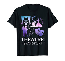 Load image into Gallery viewer, Funny shirts V-neck Tank top Hoodie sweatshirt usa uk au ca gifts for Theatre Is My Sport T-shirt, Funny Theatre Shirts Gifts 1859950
