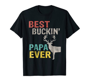 Funny shirts V-neck Tank top Hoodie sweatshirt usa uk au ca gifts for Best Buckin' Papa Ever Shirt Deer Hunting Bucking Father 1869476