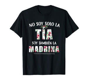 Funny shirts V-neck Tank top Hoodie sweatshirt usa uk au ca gifts for No Soy Solo La Tia Soy Tambien La Madrina Madre Shirt 695377