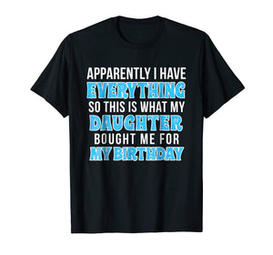 Funny shirts V-neck Tank top Hoodie sweatshirt usa uk au ca gifts for Birthday Gift Tshirt for Mom or Dad who Has Everything 1099986