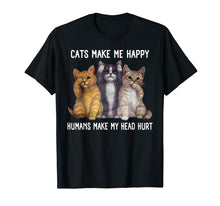Load image into Gallery viewer, Funny shirts V-neck Tank top Hoodie sweatshirt usa uk au ca gifts for Cats Make Me Happy Humans Make My Head Hurt T-Shirt 2334271
