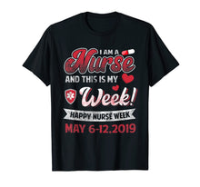Load image into Gallery viewer, Funny shirts V-neck Tank top Hoodie sweatshirt usa uk au ca gifts for I Am A Nurse And This My Week Happy Nurse Week T-Shirt 1014127
