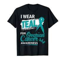 Load image into Gallery viewer, Funny shirts V-neck Tank top Hoodie sweatshirt usa uk au ca gifts for I Wear Teal For Ovarian Cancer Awareness Shirt 2293000
