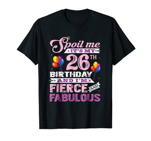 Funny shirts V-neck Tank top Hoodie sweatshirt usa uk au ca gifts for I am Fierce and Fabulous 26th Birthday TShirt 1947357